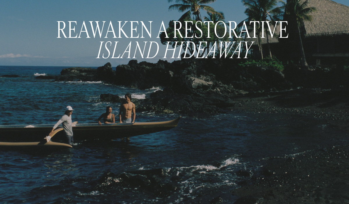 REAWAKEN A RESTORATIVE ISLAND HIDEAWAY
